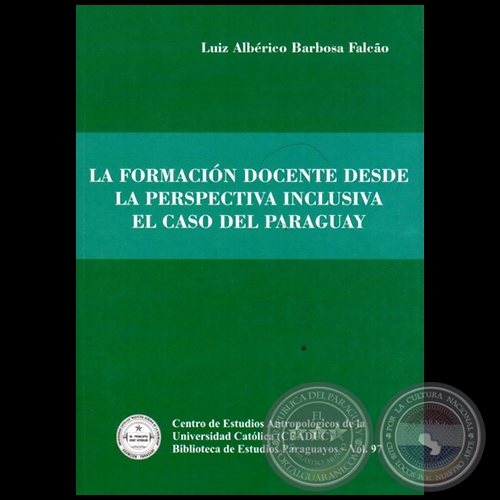 LA FORMACIN DOCENTE DESDE LA PERSPECTIVA INCLUSIVA EL CASO DEL PARAGUAY - Autor: LUIZ ALBRICO BARBOSA FALCO - Ao 2012